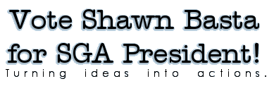 Vote Shawn Basta for 2004-2005 SGA President!